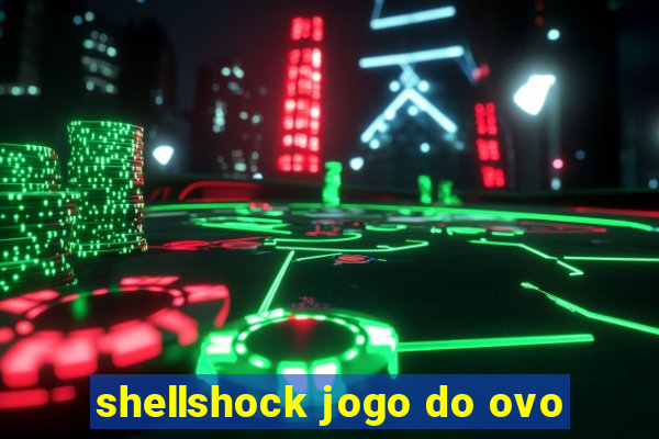 shellshock jogo do ovo