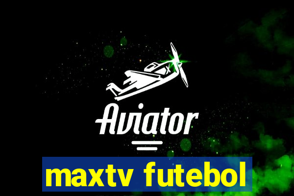 maxtv futebol