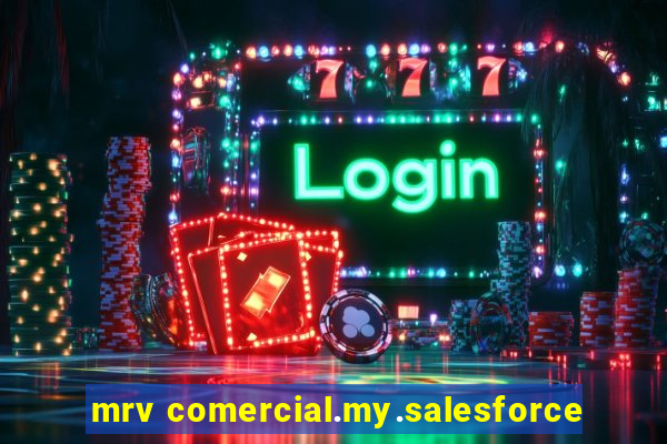 mrv comercial.my.salesforce