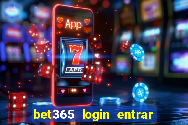 bet365 login entrar agora direto no celular