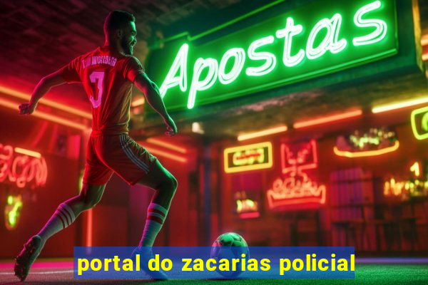 portal do zacarias policial