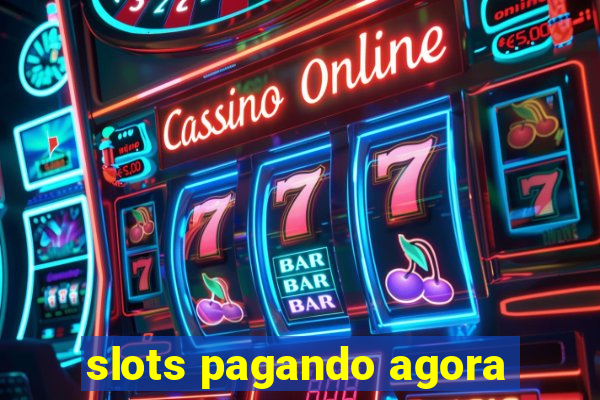 slots pagando agora