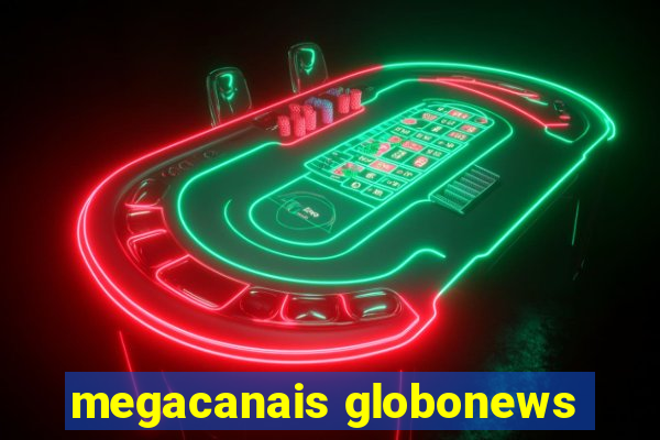 megacanais globonews