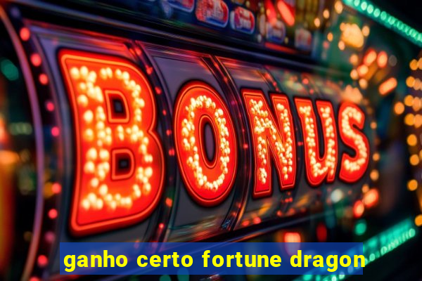 ganho certo fortune dragon