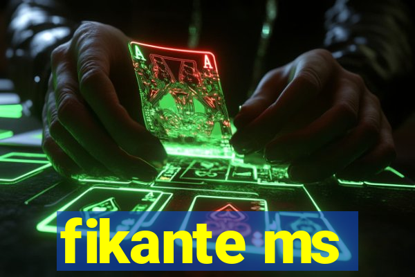 fikante ms