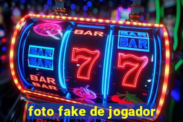 foto fake de jogador