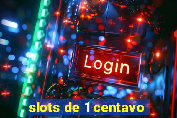 slots de 1 centavo