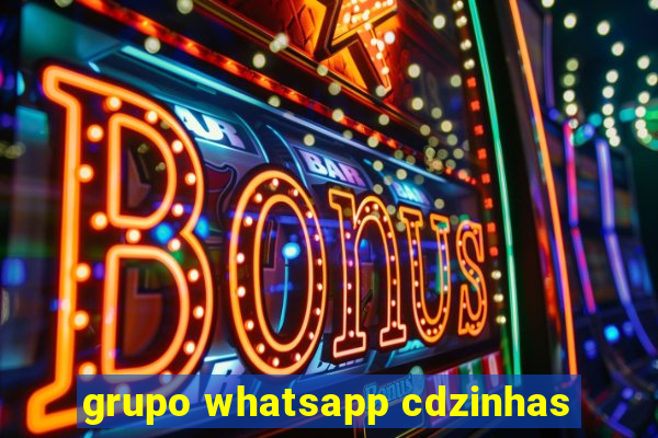 grupo whatsapp cdzinhas