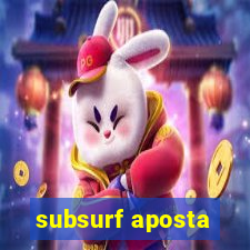 subsurf aposta