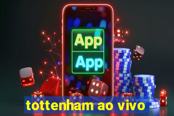 tottenham ao vivo