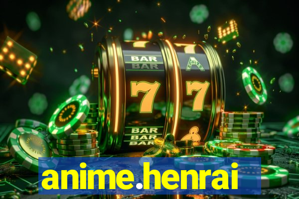 anime.henrai