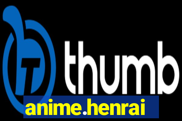 anime.henrai