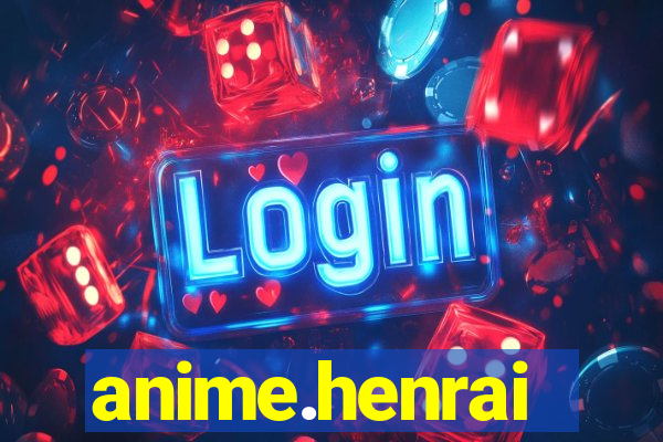 anime.henrai