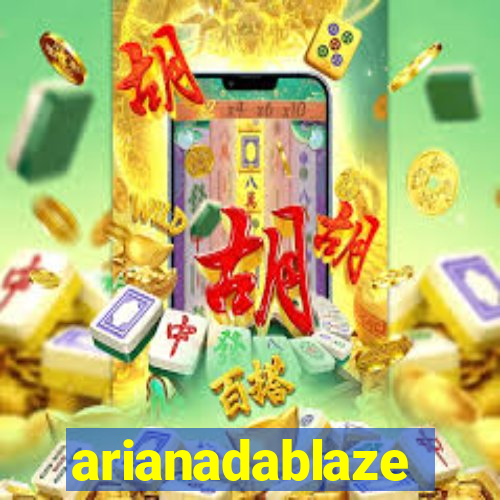 arianadablaze