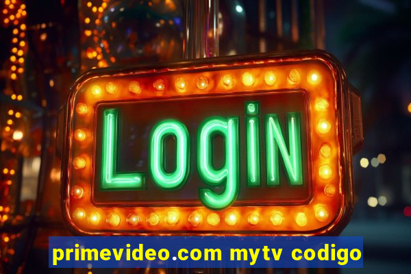 primevideo.com mytv codigo