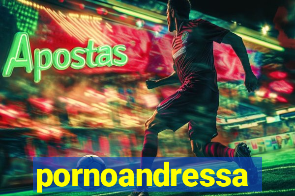 pornoandressa