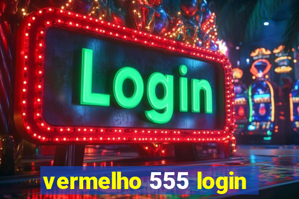 vermelho 555 login