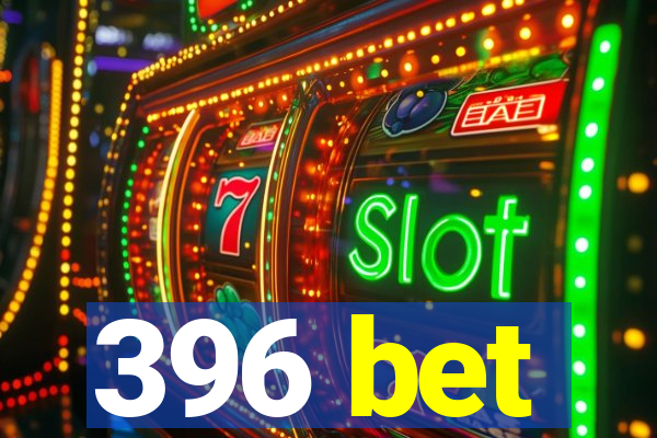 396 bet