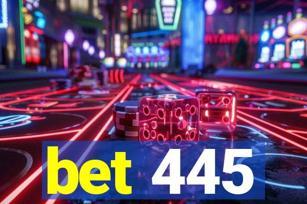 bet 445