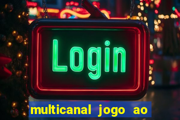 multicanal jogo ao vivo fans