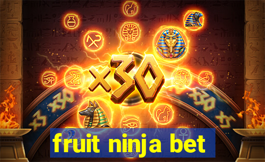 fruit ninja bet