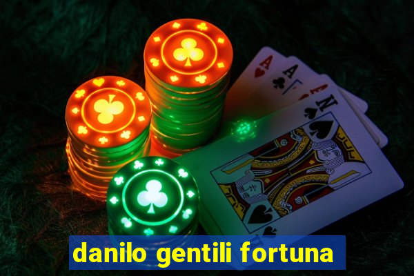 danilo gentili fortuna