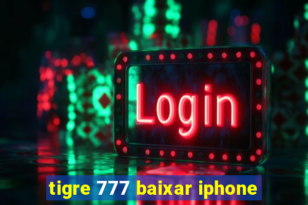 tigre 777 baixar iphone