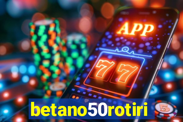 betano50rotiri