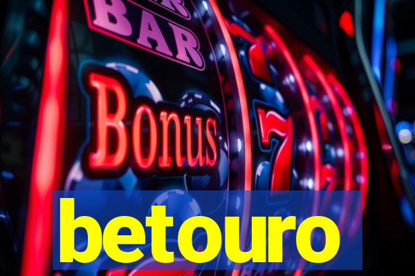 betouro