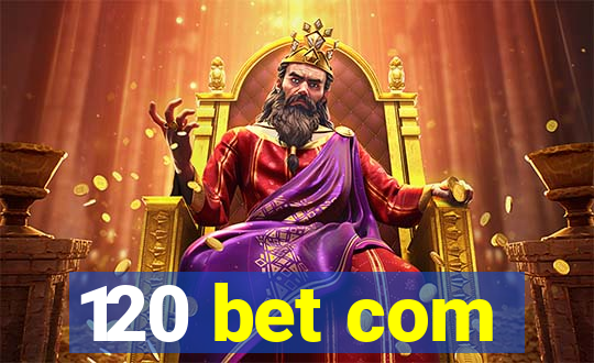 120 bet com