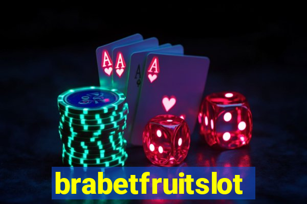 brabetfruitslot