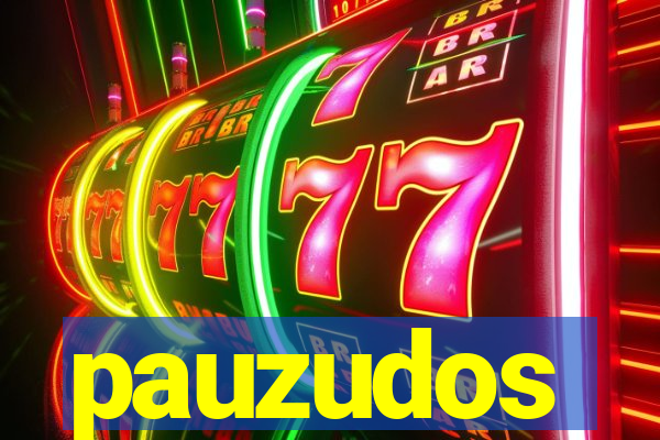 pauzudos