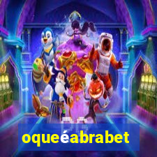 oqueéabrabet