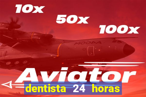 dentista 24 horas em betim