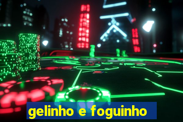 gelinho e foguinho