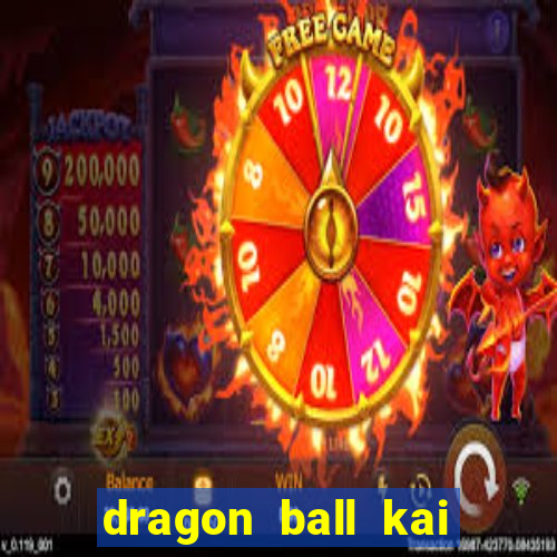 dragon ball kai dublado online