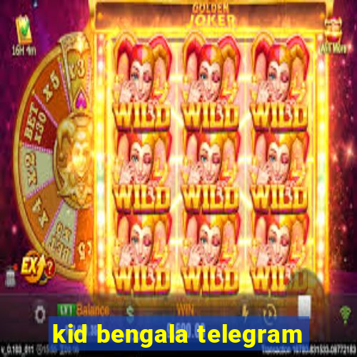 kid bengala telegram