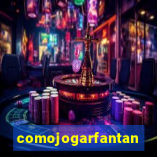 comojogarfantan