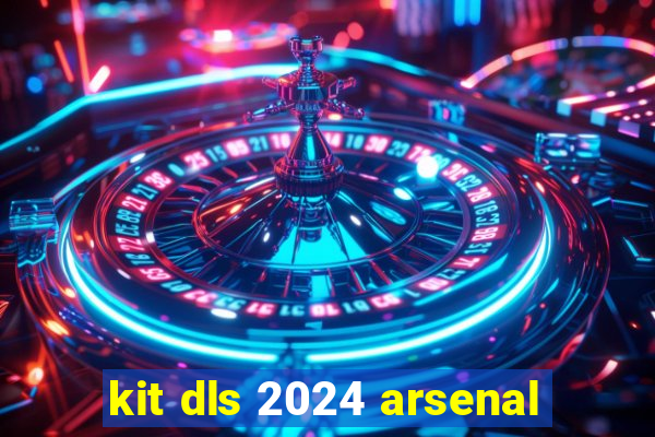 kit dls 2024 arsenal