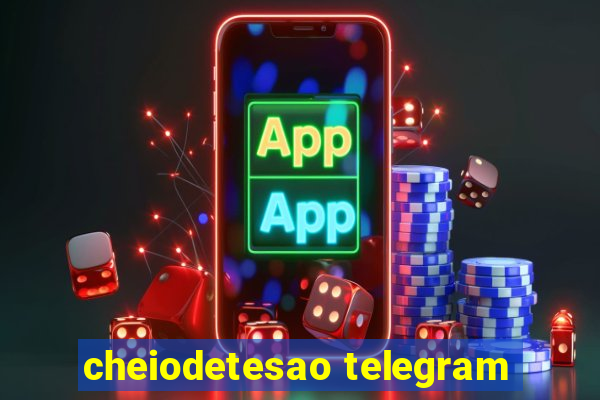 cheiodetesao telegram