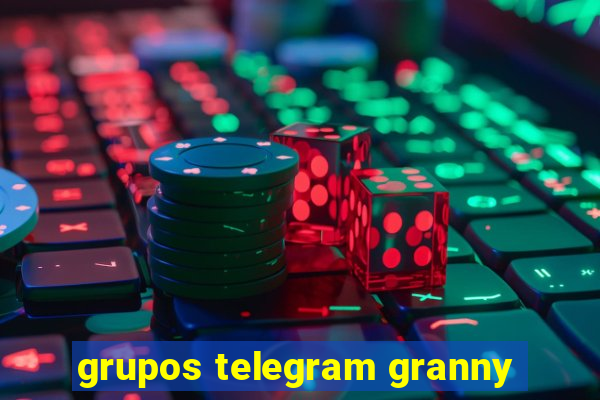 grupos telegram granny