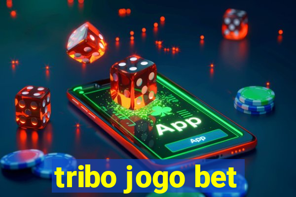 tribo jogo bet