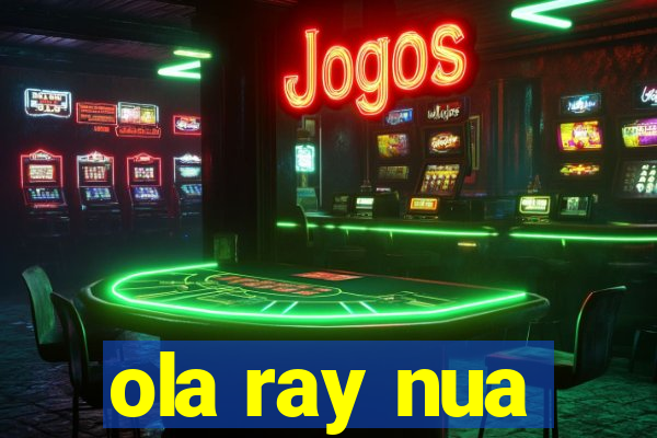 ola ray nua