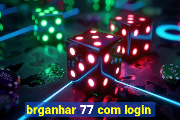 brganhar 77 com login