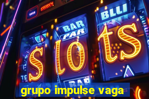 grupo impulse vaga