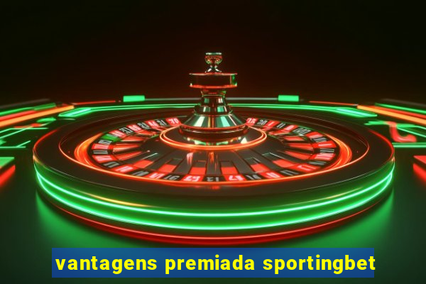 vantagens premiada sportingbet