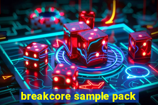 breakcore sample pack