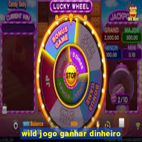 wild jogo ganhar dinheiro