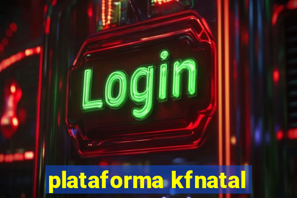 plataforma kfnatal