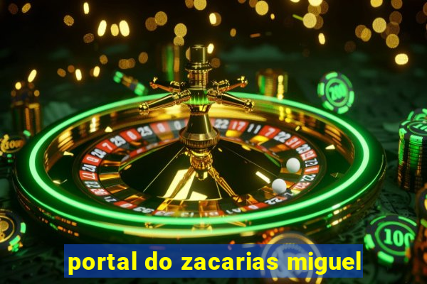 portal do zacarias miguel